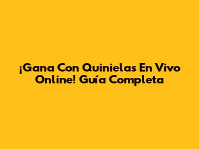 ¡Gana Con Quinielas En Vivo Online! Guía Completa