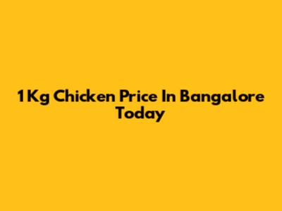 1 Kg Chicken Price In Bangalore Today