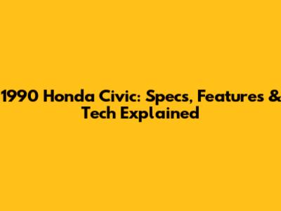 1990 Honda Civic: Specs, Features & Tech Explained