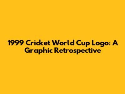 1999 Cricket World Cup Logo: A Graphic Retrospective