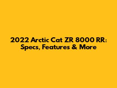 2022 Arctic Cat ZR 8000 RR: Specs, Features & More