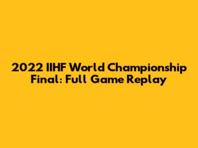 2022 IIHF World Championship Final: Full Game Replay