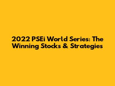 2022 PSEi World Series: The Winning Stocks & Strategies