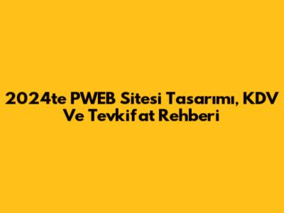 2024'te PWEB Sitesi Tasarımı, KDV Ve Tevkifat Rehberi