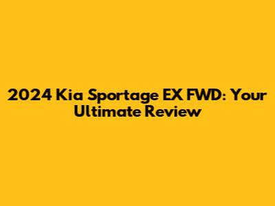 2024 Kia Sportage EX FWD: Your Ultimate Review