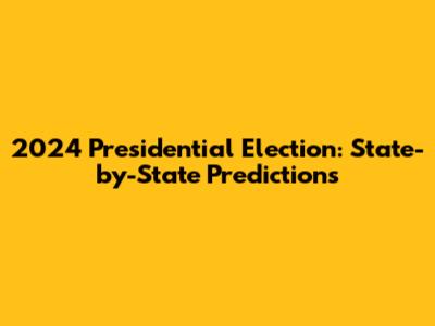 2024 Presidential Election: State-by-State Predictions