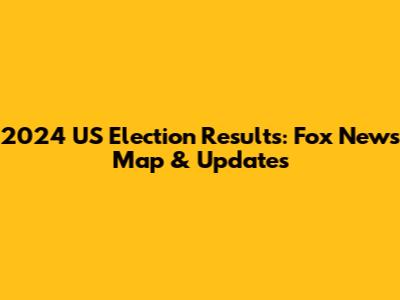 2024 US Election Results: Fox News Map & Updates