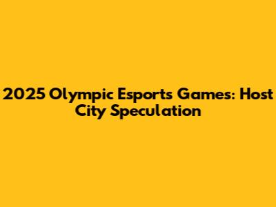 2025 Olympic Esports Games: Host City Speculation