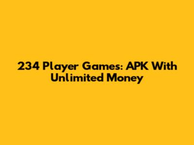 234 Player Games: APK With Unlimited Money