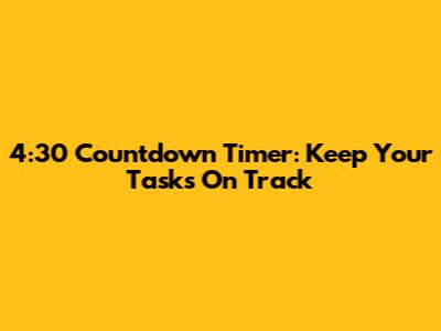 4:30 Countdown Timer: Keep Your Tasks On Track
