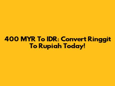 400 MYR To IDR: Convert Ringgit To Rupiah Today!