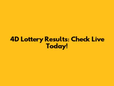 4D Lottery Results: Check Live Today!