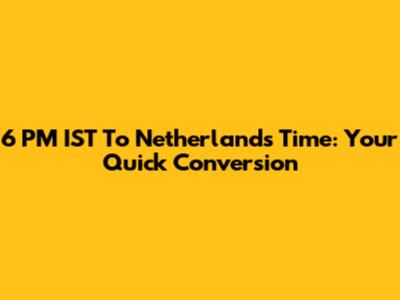 6 PM IST To Netherlands Time: Your Quick Conversion