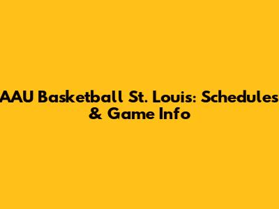 AAU Basketball St. Louis: Schedules & Game Info