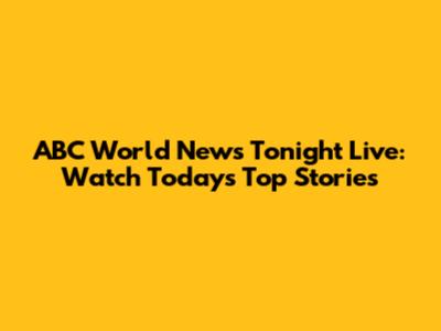 ABC World News Tonight Live: Watch Today's Top Stories