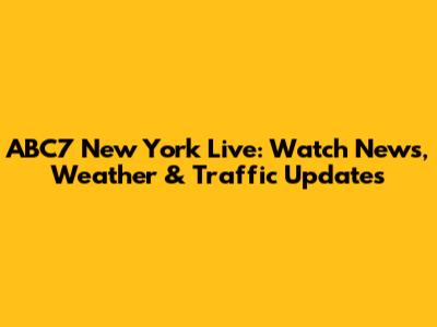 ABC7 New York Live: Watch News, Weather & Traffic Updates