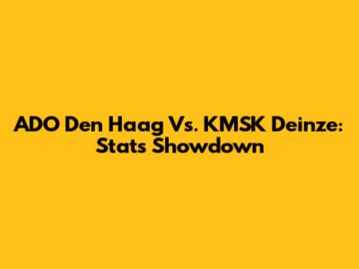 ADO Den Haag Vs. KMSK Deinze: Stats Showdown