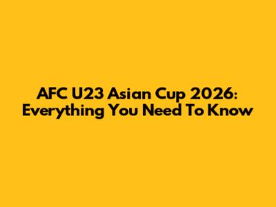 AFC U23 Asian Cup 2026: Everything You Need To Know