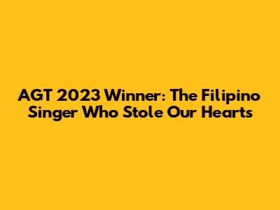 AGT 2023 Winner: The Filipino Singer Who Stole Our Hearts