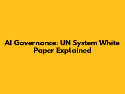 AI Governance: UN System White Paper Explained