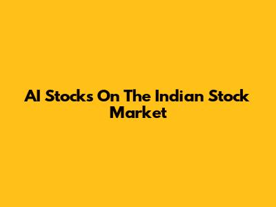 AI Stocks On The Indian Stock Market