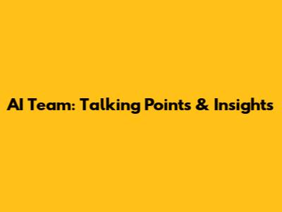 AI Team: Talking Points & Insights