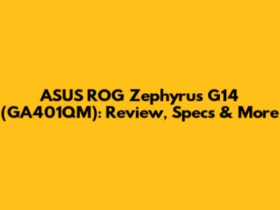 ASUS ROG Zephyrus G14 (GA401QM): Review, Specs & More