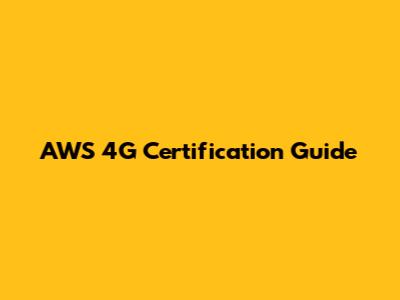 AWS 4G Certification Guide