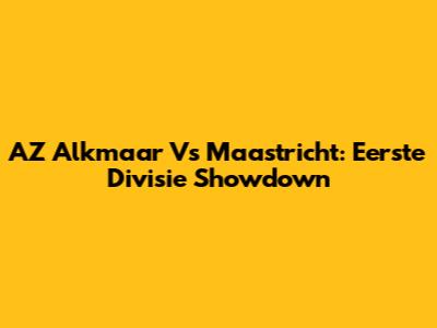 AZ Alkmaar Vs Maastricht: Eerste Divisie Showdown