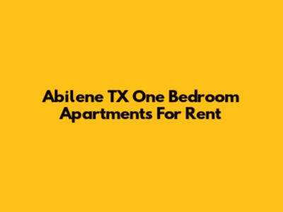 Abilene TX One Bedroom Apartments For Rent