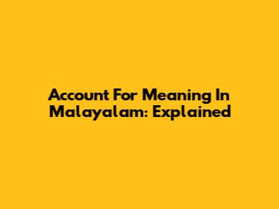 Account For Meaning In Malayalam: Explained