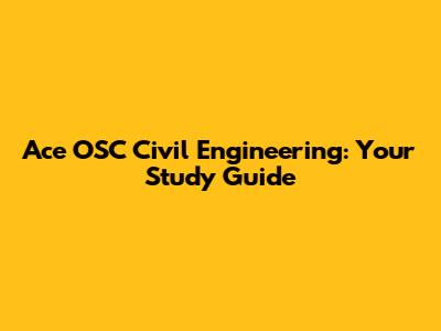Ace OSC Civil Engineering: Your Study Guide