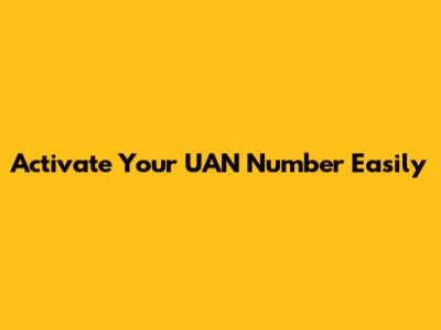 Activate Your UAN Number Easily