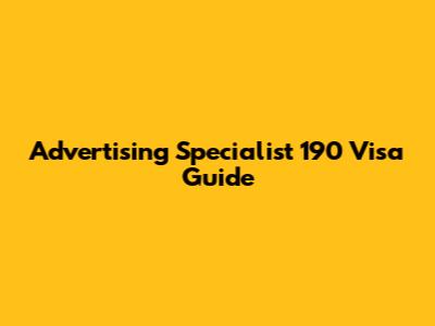 Advertising Specialist 190 Visa Guide
