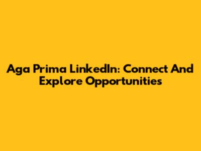 Aga Prima LinkedIn: Connect And Explore Opportunities