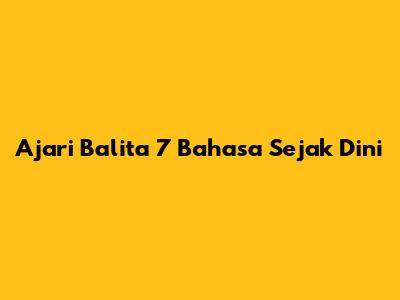 Ajari Balita 7 Bahasa Sejak Dini