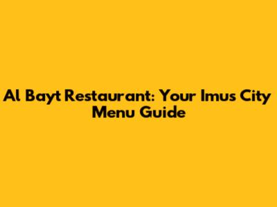 Al Bayt Restaurant: Your Imus City Menu Guide