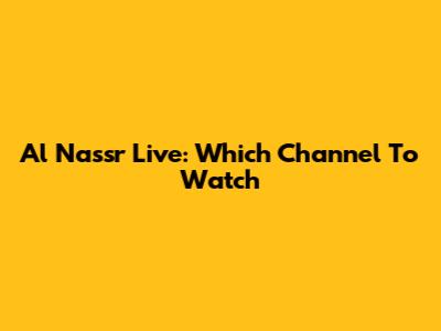 Al Nassr Live: Which Channel To Watch