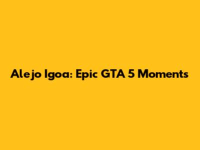 Alejo Igoa: Epic GTA 5 Moments