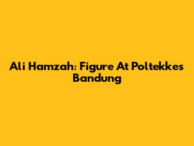 Ali Hamzah: Figure At Poltekkes Bandung