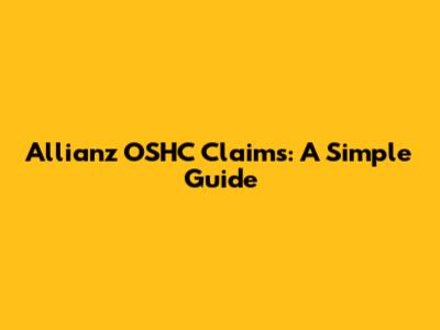 Allianz OSHC Claims: A Simple Guide
