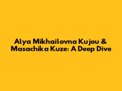 Alya Mikhailovna Kujou & Masachika Kuze: A Deep Dive