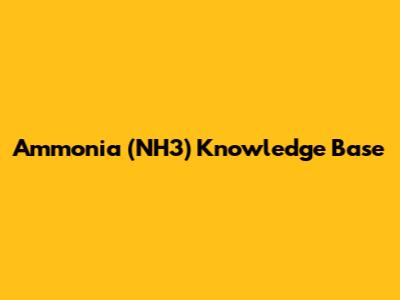 Ammonia (NH3) Knowledge Base