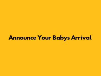 Announce Your Baby's Arrival