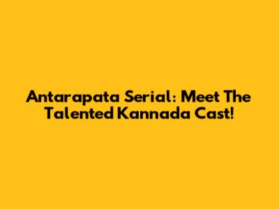 Antarapata Serial: Meet The Talented Kannada Cast!