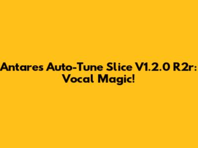 Antares Auto-Tune Slice V1.2.0 R2r: Vocal Magic!