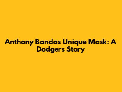 Anthony Banda's Unique Mask: A Dodgers Story