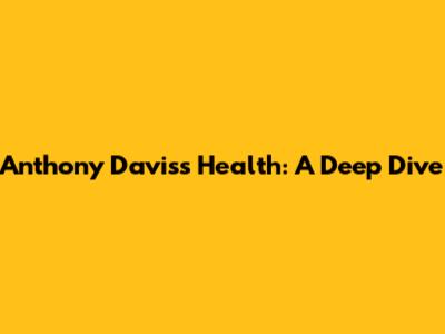 Anthony Davis's Health: A Deep Dive