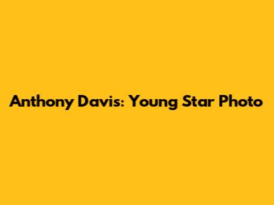 Anthony Davis: Young Star Photo
