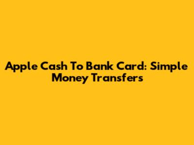 Apple Cash To Bank Card: Simple Money Transfers